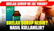 Brelax Şurup Nedir? Brelax Şurup Ne İşe Yarar? Nasıl Kullanılır?