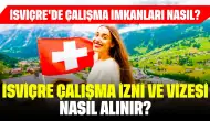 İsviçre'de Çalışma İmkanları Nasıl? İsviçre Çalışma İzni ve Vizesi Nasıl Alınır?