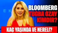 Bloomberg Tuğba Özay Kimdir? Kaç Yaşında ve Nereli?