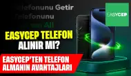 Easycep Telefon Alınır Mı?