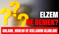 Elzem Ne Demek? Anlamı, Kökeni ve Kullanım Alanları