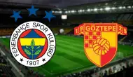 Fenerbahçe-Göztepe maçı saat kaçta?