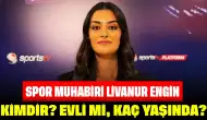 Spor Muhabiri Livanur Engin Kimdir? Evli mi, Kaç Yaşında?