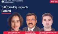 Sakarya Üniversitesi akademisyenleri doğal diş taklit eden implant patentle tescillendi