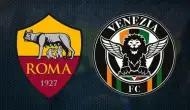 Venezia - Roma maçı saat kaçta? Hangi kanalda canlı yayınlanacak?