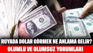 Rüyada Dolar Görmek Ne Anlama Gelir?