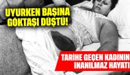 Uyurken başına göktaşı düştü: Tarihe geçen kadının inanılmaz hayatı