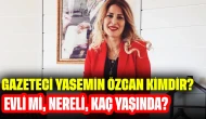 Gazeteci Yasemin Özcan Kimdir? Evli mi, Nereli, Kaç Yaşında?