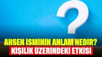 Ahsen İsminin Anlam Nedir? Kişilik Üzerindeki Etkisi