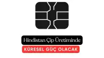 Hindistan Artık Çip Üretiminde Global Bir Güç Haline Geliyor!