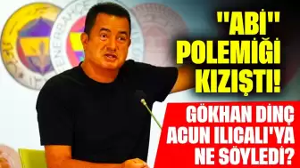 "Abi" Polemiği Kızıştı! Gökhan Dinç Acun Ilıcalı'ya Ne Söyledi?