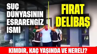 Suç Dünyasının Esrarengiz İsmi Fırat Delibaş Kimdir? Kaç Yaşında ve Nereli?