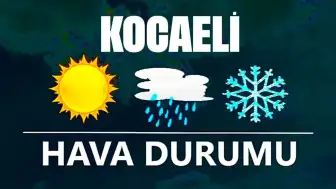 19 Aralık 2024 Kocaeli Hava Durumu! Kocaeli'de Bugün Havalar Nasıl Olacak?