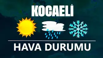 23 Aralık 2024 Kocaeli Hava Durumu! Kocaeli'de Bugün Havalar Nasıl Olacak?