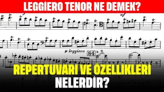 Leggiero Tenor Ne Demek? Repertuvarı ve Özellikleri