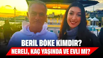 Beril Böke Kimdir? Nereli, Kaç Yaşında ve Evli mi?