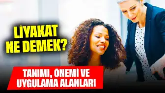 Liyakat Ne Demek? Tanımı, Önemi ve Uygulama Alanları