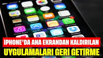 iPhone'da Ana Ekrandan Kaldırılan Uygulamaları Geri Getirme