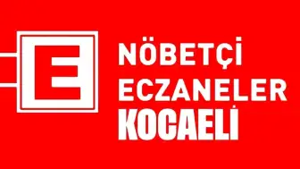 Kocaeli nöbetçi eczane listesi: Kocaeli'de bugün hangi eczaneler nöbetçi?