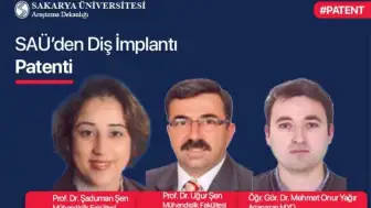 Sakarya Üniversitesi akademisyenleri doğal diş taklit eden implant patentle tescillendi