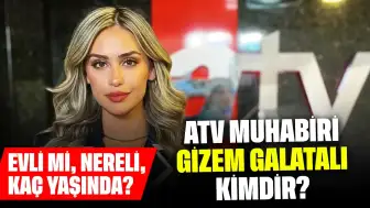 ATV Muhabiri Gizem Galatalı Kimdir? Evli mi, Nereli, Kaç Yaşında?