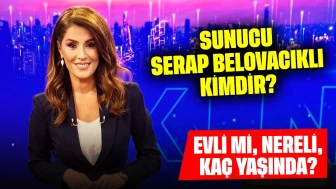 Sunucu Serap Belovacıklı Kimdir? Evli mi, Nereli, Kaç Yaşında?