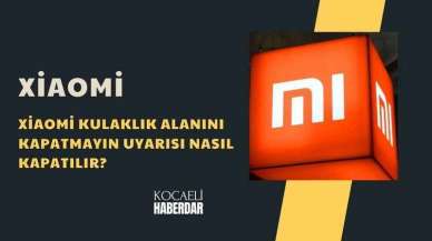 Xiaomi Kulaklık Alanını Kapatmayın Uyarısı Nasıl Kapatılır?