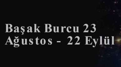 Başak Burcu 23 Ağustos - 22 Eylül