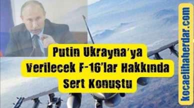 Putin: "Ukrayna'ya F-16 Verirseniz Vururuz" Dedi