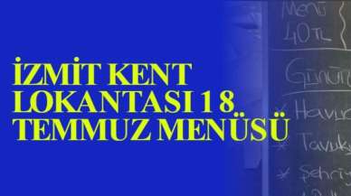 İZMİT KENT LOKANTASI 18 TEMMUZ MENÜSÜ