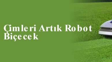 Çimleri Artık Robot Biçecek