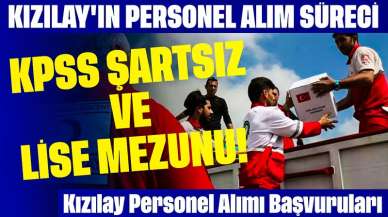 KPSS Şartsız Ve Lise Mezunu! Kızılay Personel Alımı Başvurularına Başladı