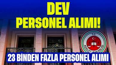 Dev Personel Alımı! Adalet ve Ulaştırma Bakanlığı 23 Binden Fazla Personel Alacak