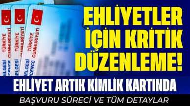 Ehliyetler İçin Kritik Düzenleme! Ehliyet Artık Kimlik Kartında