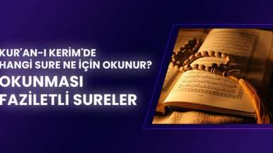 Kur'an-ı Kerim'de Hangi Sure Ne İçin Okunur? Okunması Faziletli Sureler