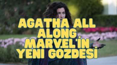 AGATHA ALL ALONG: MARVEL’İN YENİ GÖZDESİ İZLEYİCİLERLE BULUŞUYOR