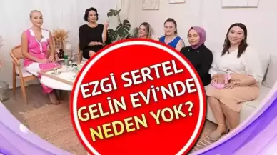 Ezgi Sertel Kimdir? Gelin Evi’nden Neden Ayrıldı?