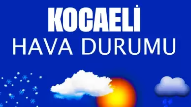 13 Kasım 2024 Kocaeli Hava Durumu! Kocaeli'de Bugün Havalar Nasıl Olacak?