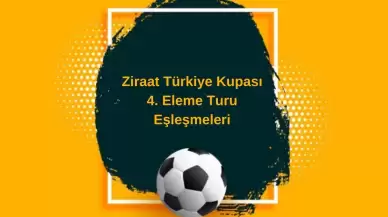 Ziraat Türkiye Kupası 4. Eleme Turu Eşleşmeleri Belli Oldu! Maçlar Ne Zaman?