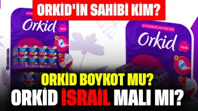 Orkid'in Sahibi Kim? Orkid Boykot mu? Orkid İsrail Malı mı?