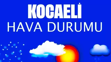 15 Kasım 2024 Kocaeli Hava Durumu! Kocaeli'de Bugün Havalar Nasıl Olacak?