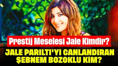 Prestij Meselesi Jale Kimdir? Jale Parıltı'yı Canlandıran Şebnem Bozoklu Kimdir, Kaç Yaşında, Nereli?