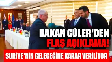 Bakan Güler'den Flaş Açıklama! Suriye'nin Geleceğine Karar Veriliyor