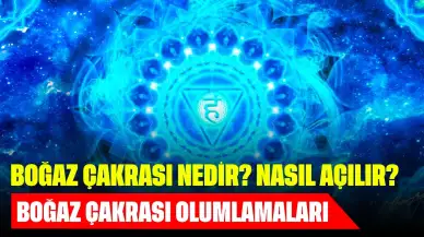 Boğaz Çakrası Nedir? Nasıl Açılır? Boğaz Çakrası Olumlamaları