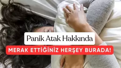 Panik Atak Hakkında Merak Edilen Herşey Burada!