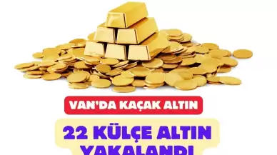 Van’da 66 Milyon TL Değerinde Gümrük Kaçağı 22 Külçe Altın Ele Geçirildi!