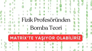 Fizik Profesörü MATRİX'te Yaşıyor Olabiliriz Dedi ve Teorisini Ortaya Attı