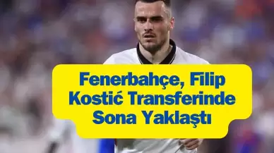 Fenerbahçe, Filip Kostić Transferinde Sona Yaklaştı