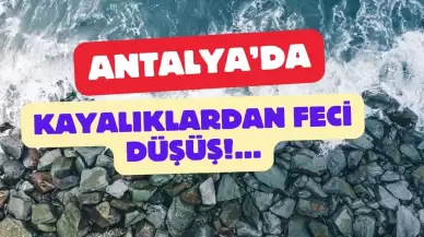 Antalya'da Dehşet Anları: Kayalıklardan Düşen Şahsı Hayatta Tutmak İçin Zamanla Yarıştılar!