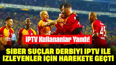 IPTV Kullananlar Yandı! Siber Suçlar Derbiyi IPTV İle İzleyenler İçin Harekete Geçti